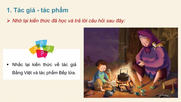 Giáo án PPT dạy thêm Ngữ văn 9 Chân trời bài 1: Bếp lửa (Bằng Việt)