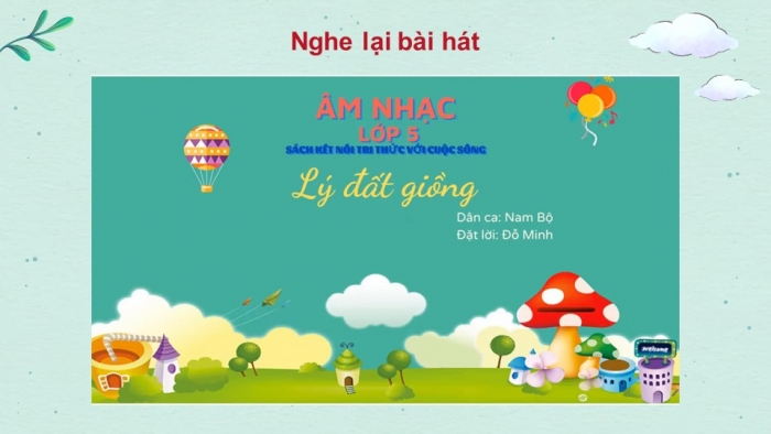 Giáo án điện tử Âm nhạc 5 kết nối Tiết 6: Ôn bài hát Lí đất giồng, Nhạc cụ Nhạc cụ thể hiện tiết tấu và nhạc cụ thể hiện giai điệu