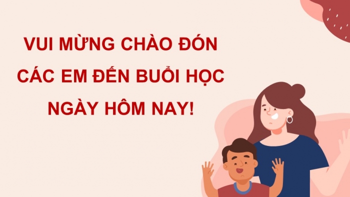 Giáo án PPT dạy thêm Tiếng Việt 5 Kết nối bài 6: Bài đọc Thư của bố. Viết bài văn tả người (Bài viết số 1)