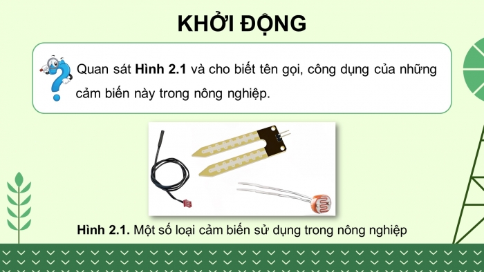 Giáo án điện tử Công nghệ 9 Nông nghiệp 4.0 Chân trời Chủ đề 2: Một số cảm biến thông dụng trong nông nghiệp