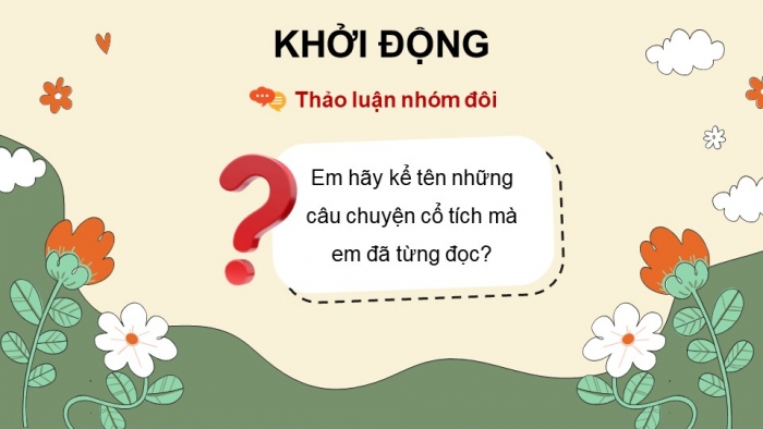 Giáo án PPT dạy thêm Tiếng Việt 5 Kết nối bài 22: Bài đọc Từ những câu chuyện ấu thơ. Tìm ý cho đoạn văn thể hiện tình cảm, cảm xúc về một câu chuyện