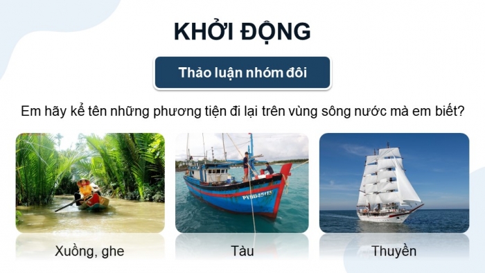 Giáo án PPT dạy thêm Tiếng Việt 5 Kết nối bài 15: Bài đọc Xuồng ba lá quê tôi. Luyện tập về liên kết câu trong đoạn văn. Đánh giá, chỉnh sửa chương trình hoạt động