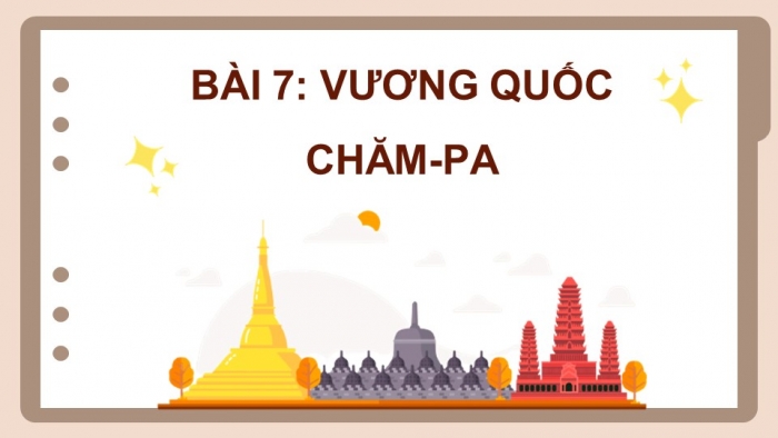 Giáo án điện tử Lịch sử và Địa lí 5 kết nối Bài 7: Vương quốc Chăm-pa