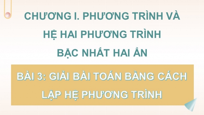 Giáo án điện tử Toán 9 kết nối Bài 3: Giải bài toán bằng cách lập hệ phương trình