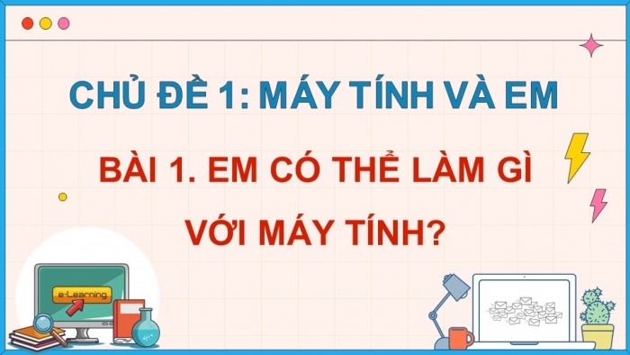 Giáo án điện tử Tin học 5 kết nối Bài 1: Em có thể làm gì với máy tính?