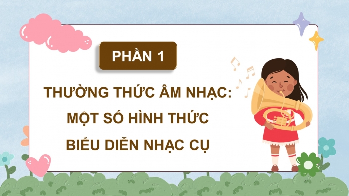 Giáo án điện tử Âm nhạc 5 chân trời Tiết 4: Thường thức âm nhạc Một số hình thức biểu diễn nhạc cụ, Nhà ga âm nhạc