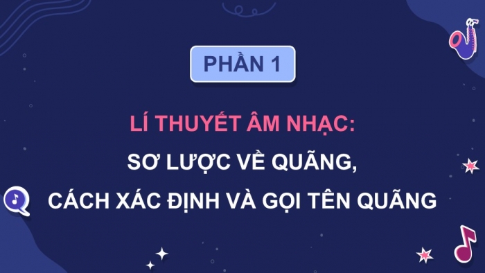 Giáo án điện tử Âm nhạc 9 kết nối Tiết 3: Lí thuyết âm nhạc Sơ lược về quãng, cách xác định và gọi tên quãng, Thường thức âm nhạc Nhạc sĩ Huy Du và bài hát Đường chúng ta đi