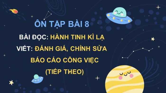 Giáo án PPT dạy thêm Tiếng Việt 5 Kết nối bài 8: Bài đọc Hành tinh kì lạ. Đánh giá, chỉnh sửa báo cáo công việc (tiếp theo)