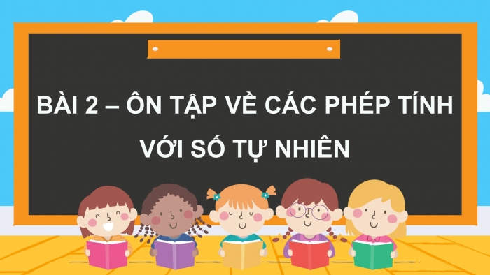 Giáo án PPT dạy thêm Toán 5 Cánh diều bài 2: Ôn tập về các phép tính với số tự nhiên