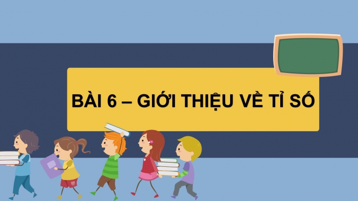 Giáo án PPT dạy thêm Toán 5 Cánh diều bài 6: Giới thiệu về tỉ số