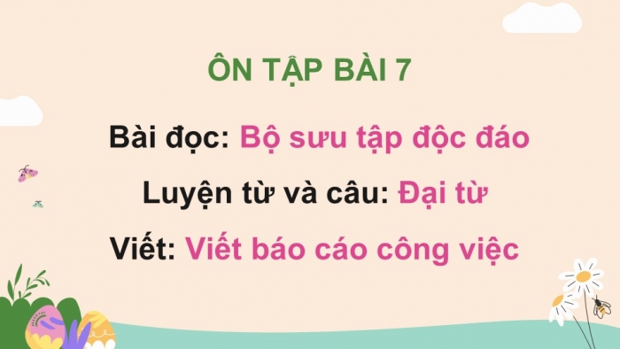 Giáo án PPT dạy thêm Tiếng Việt 5 Kết nối bài 7: Bài đọc Bộ sưu tập độc đáo. Luyện tập về đại từ (tiếp theo). Viết báo cáo công việc