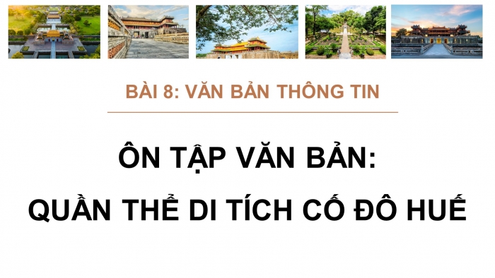 Giáo án PPT dạy thêm Ngữ văn 9 Cánh diều bài 8: Quần thể di tích Cố đô Huế (Theo khamphahue.com.vn)