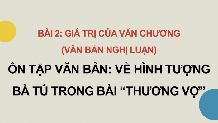 Giáo án PPT dạy thêm Ngữ văn 9 Chân trời bài 2: Về hình tượng bà Tú trong bài 