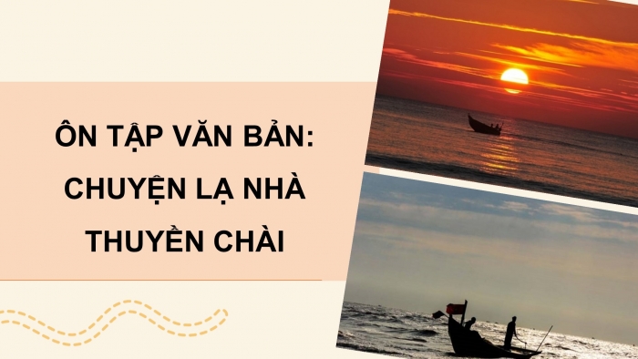 Giáo án PPT dạy thêm Ngữ văn 9 Chân trời bài 4: Truyện lạ nhà thuyền chài (Lê Thánh Tông)