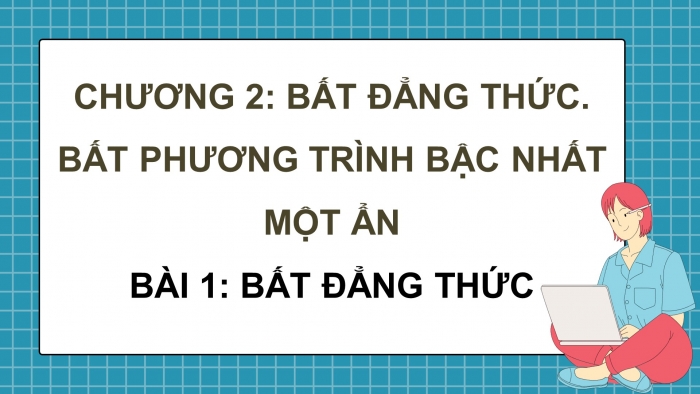 Giáo án PPT dạy thêm Toán 9 Chân trời bài 1: Bất đẳng thức