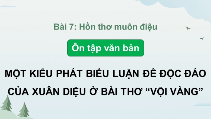 Giáo án PPT dạy thêm Ngữ văn 9 Kết nối bài 7: Một kiểu phát biểu luận đề độc đáo của Xuân Diệu ở bài thơ 