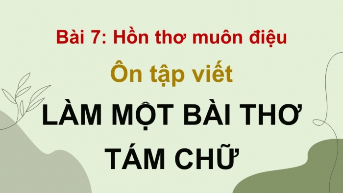 Giáo án PPT dạy thêm Ngữ văn 9 Kết nối bài 7: Tập làm một bài thơ tám chữ