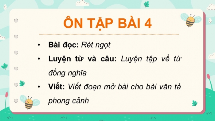 Giáo án PPT dạy thêm Tiếng Việt 5 chân trời bài 4: Bài đọc Rét ngọt. Luyện tập về từ đồng nghĩa. Viết đoạn mở bài cho bài văn tả phong cảnh