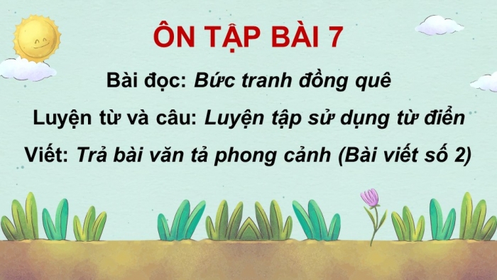 Giáo án PPT dạy thêm Tiếng Việt 5 chân trời bài 7: Bài đọc Bức tranh đồng quê. Luyện tập sử dụng từ điển. Trả bài văn tả phong cảnh (Bài viết số 2)