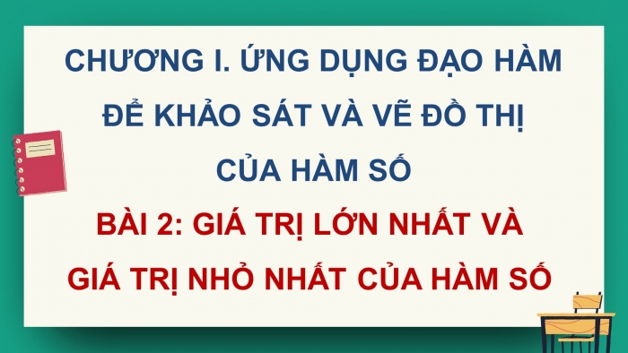 Giáo án điện tử Toán 12 cánh diều Bài 2: Giá trị lớn nhất và giá trị nhỏ nhất của hàm số