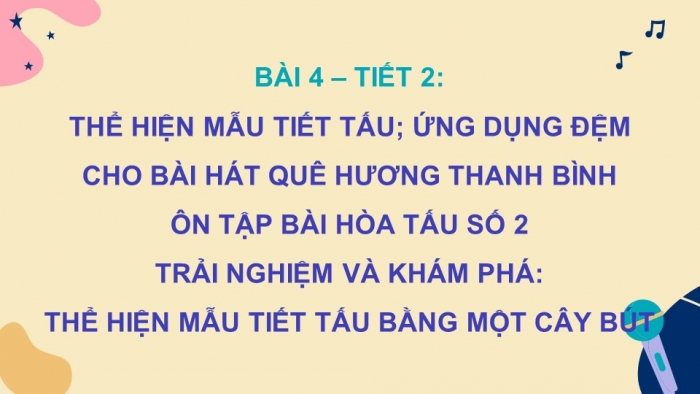 Giáo án điện tử Âm nhạc 9 cánh diều Bài 4 Tiết 2: Thể hiện tiết tấu, ứng dụng đệm cho bài hát Quê hương thanh bình, Ôn tập Bài hoà tấu số 2, Trải nghiệm và khám phá Thể hiện mẫu tiết tấu bằng một cây bút