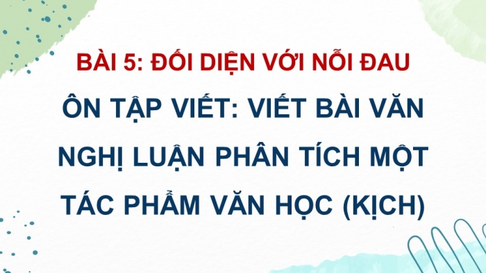 Giáo án PPT dạy thêm Ngữ văn 9 Kết nối bài 5: Viết bài văn nghị luận phân tích một tác phẩm văn học (kịch)