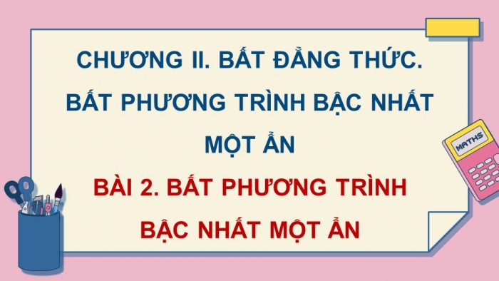 Giáo án PPT dạy thêm Toán 9 Cánh diều Bài 2: Bất phương trình bậc nhất một ẩn