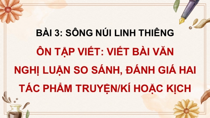 Giáo án PPT dạy thêm Ngữ văn 12 chân trời Bài 3: Viết bài văn nghị luận so sánh, đánh giá hai tác phẩm truyện/ kí hoặc kịch