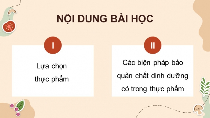 Giáo án điện tử Công nghệ 9 Chế biến thực phẩm Kết nối Bài 2: Lựa chọn và bảo quản thực phẩm