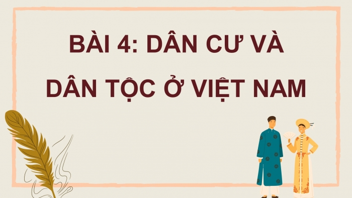 Giáo án điện tử Lịch sử và Địa lí 5 kết nối Bài 4: Dân cư và dân tộc ở Việt Nam