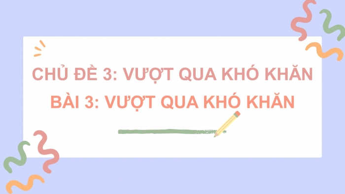 Giáo án điện tử Đạo đức 5 kết nối Bài 3: Vượt qua khó khăn