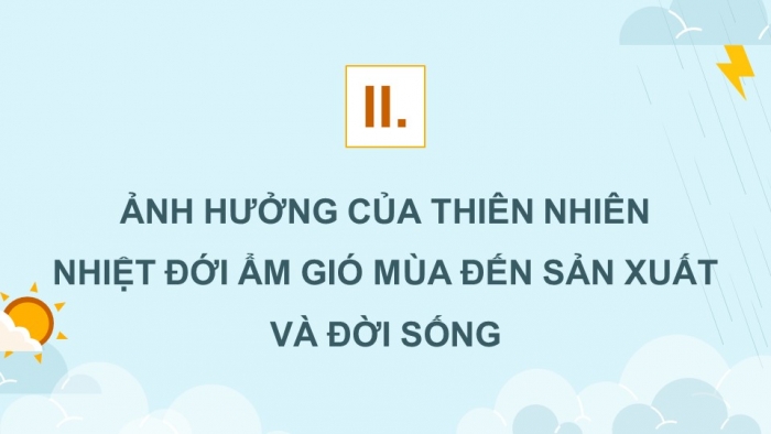 Giáo án điện tử Địa lí 12 chân trời Bài 2: Thiên nhiên nhiệt đới ẩm gió mùa (bổ sung)