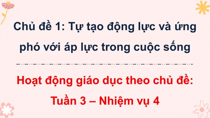 Giáo án điện tử Hoạt động trải nghiệm 9 chân trời bản 1 Chủ đề 1 Tuần 3