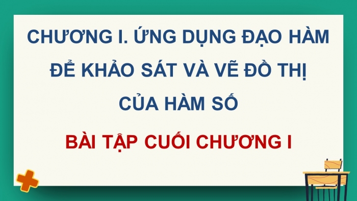 Giáo án PPT dạy thêm Toán 12 cánh diều Bài tập cuối chương I