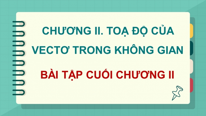 Giáo án PPT dạy thêm Toán 12 cánh diều Bài tập cuối chương II