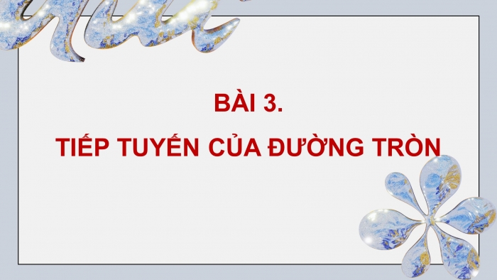 Giáo án PPT dạy thêm Toán 9 Cánh diều Bài 3: Tiếp tuyến của đường tròn