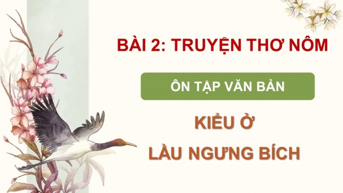 Giáo án PPT dạy thêm Ngữ văn 9 Cánh diều bài 2: Kiều ở lầu Ngưng Bích (Trích Truyện Kiều – Nguyễn Du)