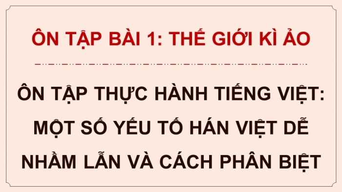 Giáo án PPT dạy thêm Ngữ văn 9 Kết nối bài 1: Ôn tập thực hành tiếng Việt (2)