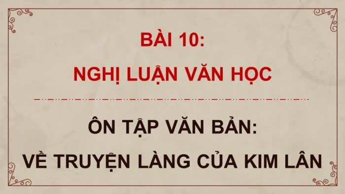 Giáo án PPT dạy thêm Ngữ văn 9 Cánh diều bài 10: Về truyện “Làng” của Kim Lân (Nguyễn Văn Long)