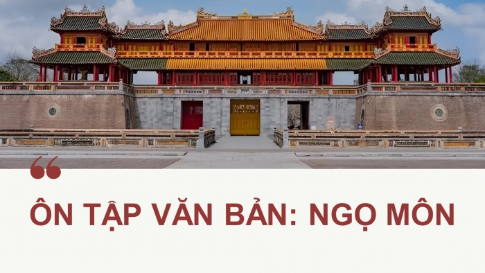 Giáo án PPT dạy thêm Ngữ văn 9 Chân trời bài 3: Ngọ Môn (Theo Lê Đình Phúc)