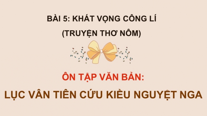 Giáo án PPT dạy thêm Ngữ văn 9 Chân trời bài 5: Lục Vân Tiên cứu Kiều Nguyệt Nga (Nguyễn Đình Chiểu)