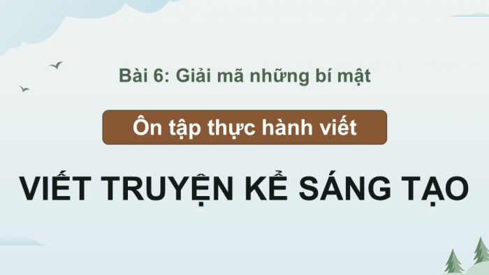 Giáo án PPT dạy thêm Ngữ văn 9 Kết nối bài 6: Viết truyện kể sáng tạo