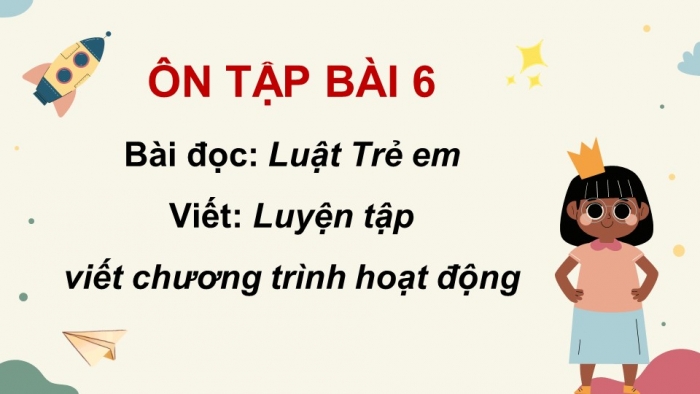 Giáo án PPT dạy thêm Tiếng Việt 5 chân trời bài 6: Bài đọc Luật Trẻ em. Luyện tập viết chương trình hoạt động