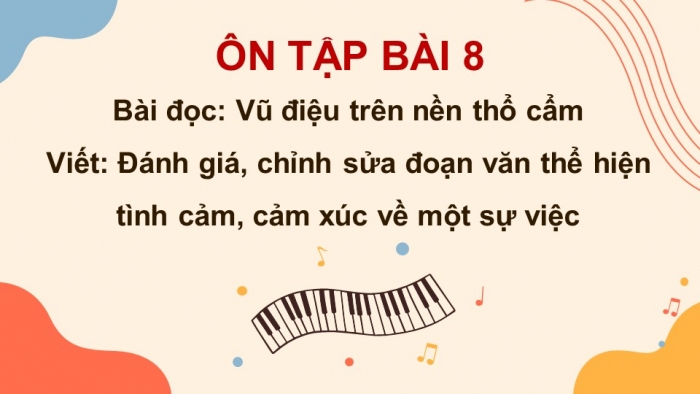 Giáo án PPT dạy thêm Tiếng Việt 5 Kết nối bài 12: Bài đọc Vũ điệu trên nền thổ cẩm. Đánh giá, chỉnh sửa đoạn văn thể hiện tình cảm, cảm xúc về một sự việc