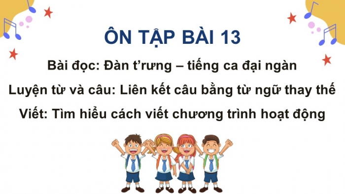 Giáo án PPT dạy thêm Tiếng Việt 5 Kết nối bài 13: Bài đọc Đàn t'rưng – tiếng ca đại ngàn. Luyện từ và câu Liên kết câu bằng từ ngữ thay thế. Tìm hiểu cách viết chương trình hoạt động