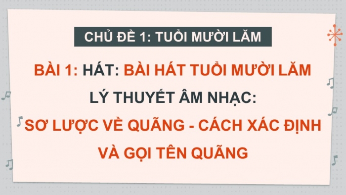 Giáo án điện tử Âm nhạc 9 cánh diều Bài 1 Tiết 1: Hát bài Tuổi mười lăm, Sơ lược về quãng, cách xác định và gọi tên quãng