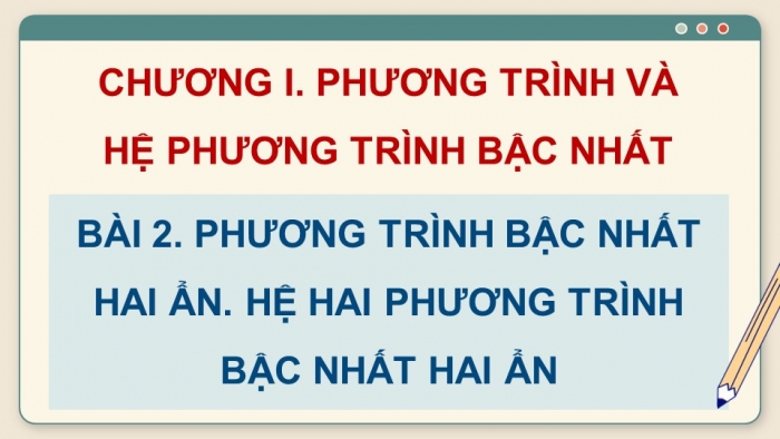 Giáo án PPT dạy thêm Toán 9 Cánh diều Bài 2: Phương trình bậc nhất hai ẩn. Hệ hai phương trình bậc nhất hai ẩn