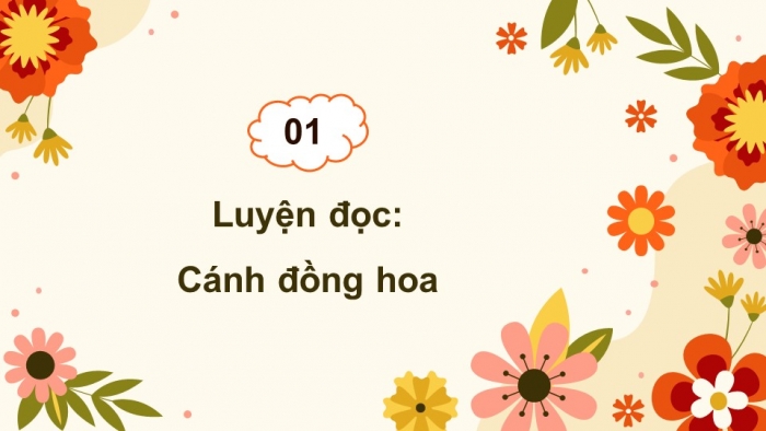 Giáo án PPT dạy thêm Tiếng Việt 5 Kết nối bài 2: Bài đọc Cánh đồng hoa. Tìm hiểu cách viết bài văn kể chuyện sáng tạo (tiếp theo)