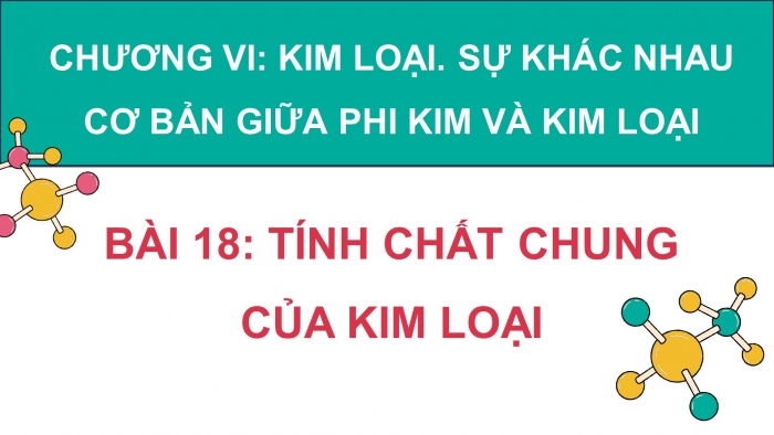 Giáo án điện tử KHTN 9 kết nối - Phân môn Hoá học Bài 18: Tính chất chung của kim loại