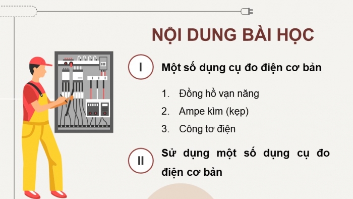 Giáo án điện tử Công nghệ 9 Lắp đặt mạng điện trong nhà Kết nối Bài 2: Dụng cụ đo điện cơ bản